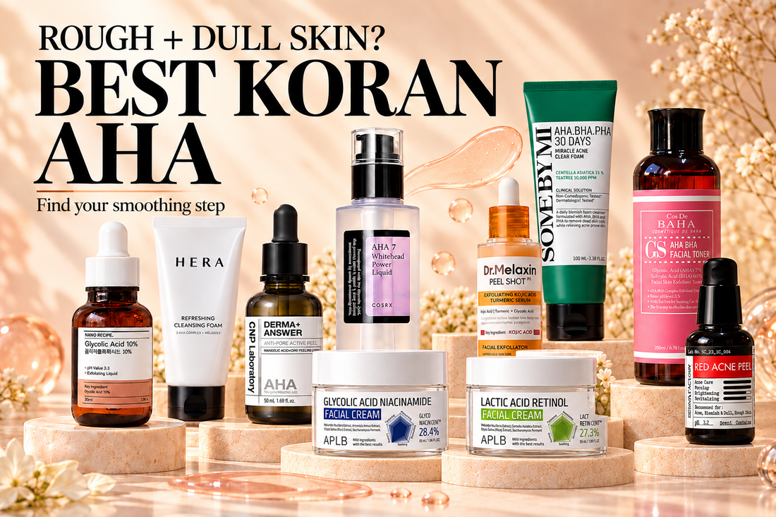 Korean AHA exfoliants from COSRX, CNP, APLB, NANO RECIPE, Cos De BAHA and more for rough texture and dull skin